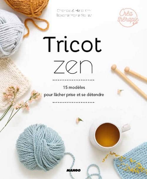 Tricot Zen - 15 modèles pour lâcher prise